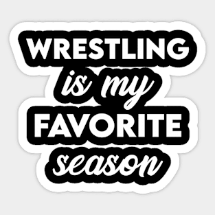 Wrestling Is My Favorite Season Sticker